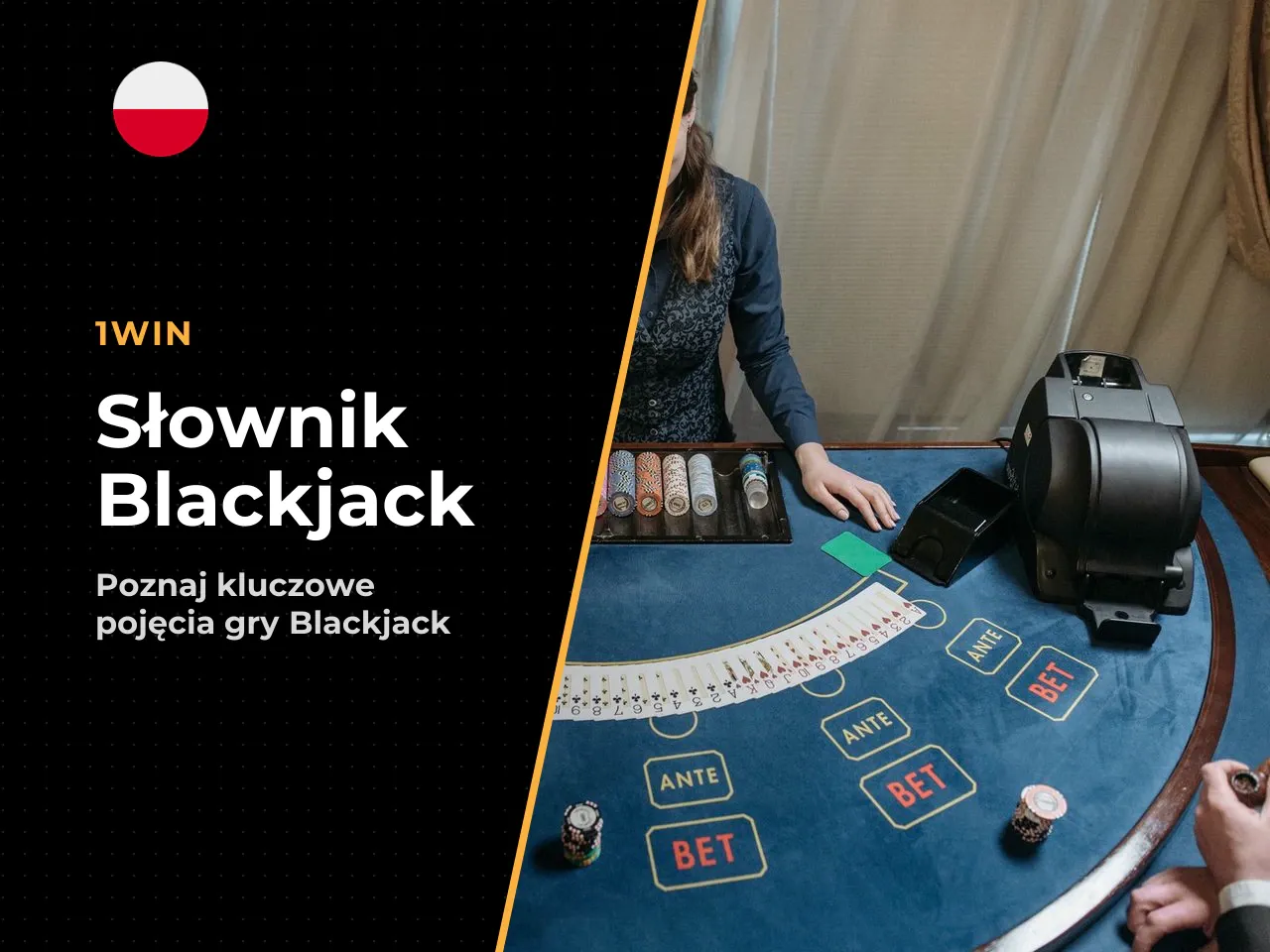 Słownik podstawowych pojęć w blackjacku. Poniższy glossariusz pomoże nowicjuszowi szybko zrozumieć słownictwo spotykane na platformach. Obniża próg wejścia w temat: